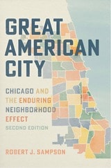cover of Great American City: Chicago and the Enduring Neighborhood Effect