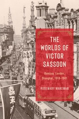 cover of The Worlds of Victor Sassoon: Bombay, London, Shanghai, 1918–1941