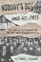cover of Nobody's Boy and His Pals: The Story of Jack Robbins and the Boys’ Brotherhood Republic