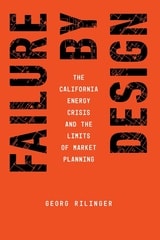 cover of Failure by Design: The California Energy Crisis and the Limits of Market Planning