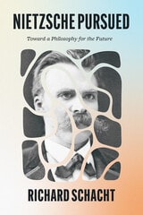 cover of Nietzsche Pursued: Toward a Philosophy for the Future