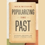 cover of Popularizing the Past: Historians, Publishers, and Readers in Postwar America