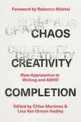 cover of Chaos, Creativity, Completion: New Approaches to Writing and ADHD