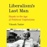 cover of Liberalism's Last Man: Hayek in the Age of Political Capitalism