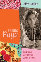 cover of Seeing Baya: Portrait of an Algerian Artist in Paris