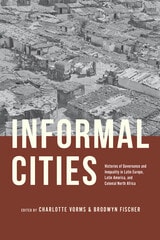 cover of Informal Cities: Histories of Governance and Inequality in Latin Europe, Latin America, and Colonial North Africa