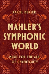 cover of Mahler's Symphonic World: Music for the Age of Uncertainty