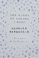 cover of The Kinds of Poetry I Want: Essays & Comedies