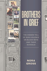 cover of Brothers in Grief: The Hidden Toll of Gun Violence on Black Boys and Their Schools
