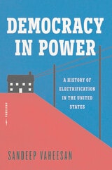 cover of Democracy in Power: A History of Electrification in the United States