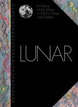 cover of Lunar: A History of the Moon in Myths, Maps, and Matter
