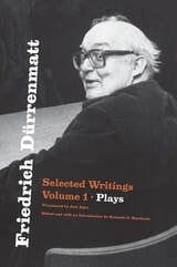 cover of Friedrich Dürrenmatt: Selected Writings, Volume 1, Plays
