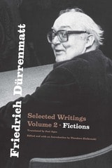 cover of Friedrich Dürrenmatt: Selected Writings, Volume 2, Fictions
