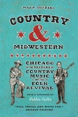 cover of Country and Midwestern: Chicago in the History of Country Music and the Folk Revival