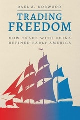 cover of Trading Freedom: How Trade with China Defined Early America