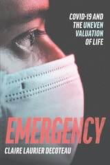 cover of Emergency: COVID-19 and the Uneven Valuation of Life