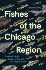 cover of Fishes of the Chicago Region: A Field Guide