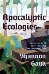 cover of Apocalyptic Ecologies: From Creation to Doom in Middle English Literature