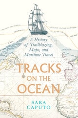 cover of Tracks on the Ocean: A History of Trailblazing, Maps, and Maritime Travel