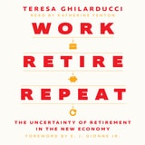 cover of Work, Retire, Repeat: The Uncertainty of Retirement in the New Economy