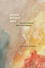 cover of Action without Hope: Victorian Literature after Climate Collapse