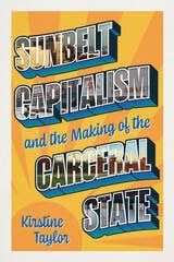 cover of Sunbelt Capitalism and the Making of the Carceral State