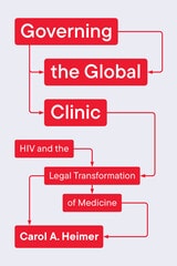 cover of Governing the Global Clinic: HIV and the Legal Transformation of Medicine
