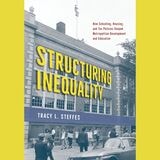 cover of Structuring Inequality: How Schooling, Housing, and Tax Policies Shaped Metropolitan Development and Education