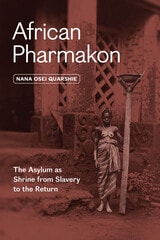 cover of African Pharmakon: The Asylum as Shrine from Slavery to the Return