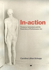 cover of In-action: Viennese Actionism and the Passivities of Performance Art
