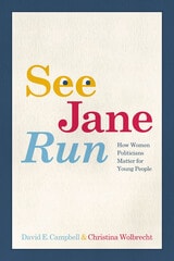 cover of See Jane Run: How Women Politicians Matter for Young People