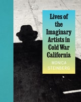 cover of Lives of the Imaginary Artists in Cold War California