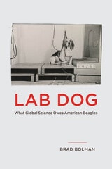 cover of Lab Dog: What Global Science Owes American Beagles