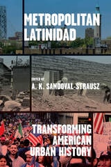 cover of Metropolitan Latinidad: Transforming American Urban History