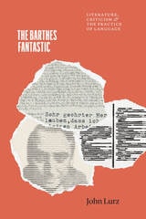 cover of The Barthes Fantastic: Literature, Criticism, and the Practice of Language