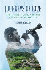 cover of Journeys of Love: Kashmiris, Music, and the Poetics of Migration