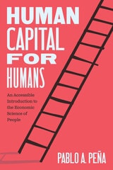 cover of Human Capital for Humans: An Accessible Introduction to the Economic Science of People