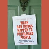 cover of When Bad Things Happen to Privileged People: Race, Gender, and What Makes a Crisis in America