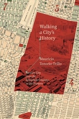 cover of Walking a City's History: Mexico City from the Sixteenth Century to the Present