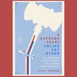 cover of A Supreme Court Unlike Any Other: The Deepening Divide Between the Justices and the People