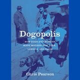 cover of Dogopolis: How Dogs and Humans Made Modern New York, London, and Paris