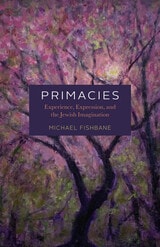 cover of Primacies: Experience, Expression, and the Jewish Imagination
