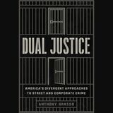 cover of Dual Justice: America's Divergent Approaches to Street and Corporate Crime