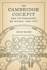 cover of The Cambridge Cockpit and the Paradoxes of Fatigue, 1940–1977