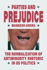 cover of Parties and Prejudice: The Normalization of Antiminority Rhetoric in US Politics