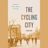 cover of The Cycling City: Bicycles and Urban America in the 1890s
