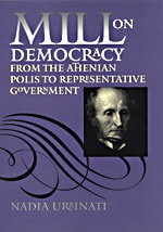 cover of Mill on Democracy: From the Athenian Polis to Representative Government