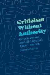 cover of Criticism Without Authority: Gene Swenson's and Jill Johnston’s Queer Practices