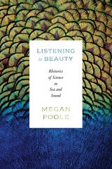 cover of Listening to Beauty: Rhetorics of Science in Sea and Sound