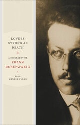 cover of Love Is Strong as Death: A Biography of Franz Rosenzweig